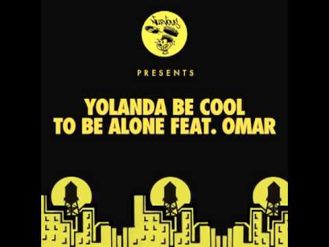 Yolanda Be Cool - To Be Alone feat. Omar (Original Mix)