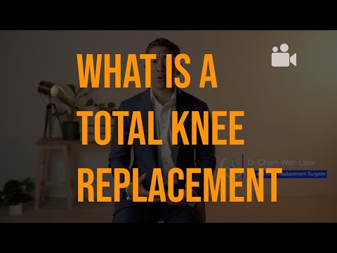 What is a Total Knee Replacement - Dr Chien-Wen Liew - Adelaide