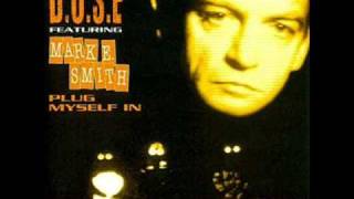 D.O.S.E. (featuring Mark E Smith) - &#39;Plug Myself In&#39;