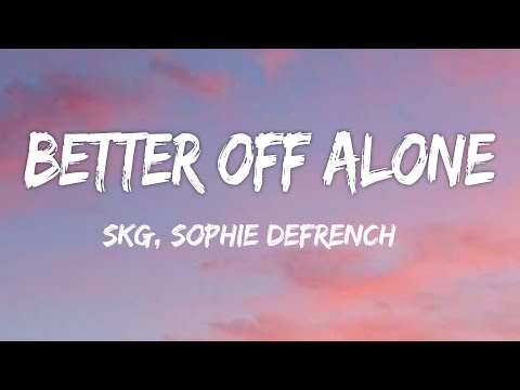 SKG, Sophie DeFrench - Better Off Alone (Audio) [AudioGirl Release]