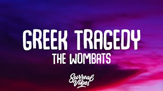 The Wombats - Greek Tragedy (Lyrics)