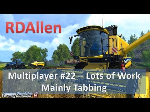 Farming Simulator 15 Multiplayer E22 - Lots of Work, Mainly Planting