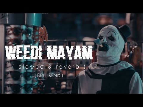 Weedi mayam | වීදීමායම්  [ Drill + Slowed + Reverb ]