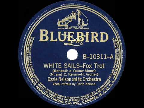 1939 HITS ARCHIVE: White Sails (Beneath A Yellow Moon) - Ozzie Nelson (Ozzie Nelson, vocal)