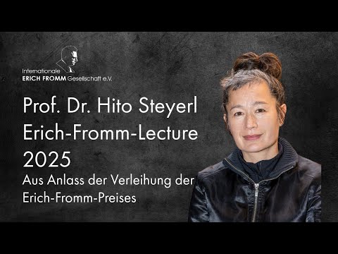 Prof. Dr. Hito Steyerl - Erich Fromm Prize 2025 - Lecture