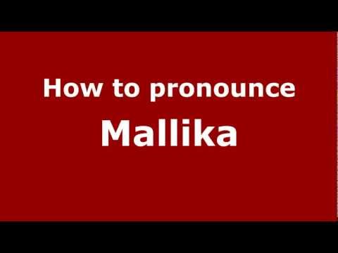 How to Pronounce Mallika - PronounceNames.com