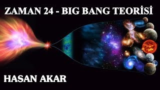 Hasan Akar - Zaman 24 - Big Bang Teorisi