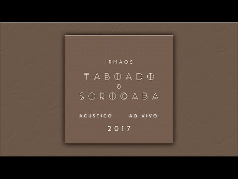 CD COMPLETO - Taboado e Sorocaba - Acústico 2017