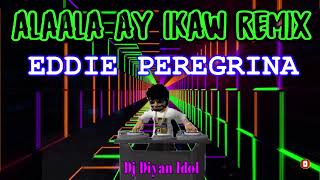 Download lagu ALAALA AY IKAW REMIX - EDDIE PEREGRINA || DJ DIYAN IDOL || BOMB REMIX || OLDIES REMIX mp3 Download lagu ALAALA AY IKAW REMIX - EDDIE PEREGRINA || DJ DIYAN IDOL || BOMB REMIX || OLDIES REMIX mp3