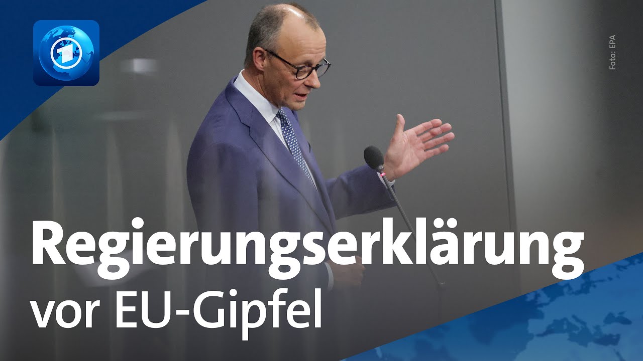 Regierungserklärung vor EU-Gipfel: Merz betont wichtige Rolle Deutschlands in Europa