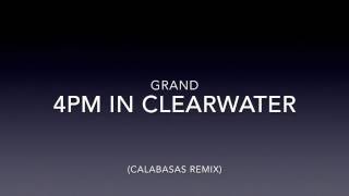 GrAnD-4PM In Clearwater (Calabasas remix)
