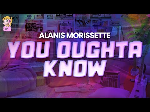Alanis Morissette - You Oughta Know //Lyrics
