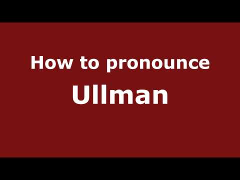 How to Pronounce Ullman - PronounceNames.com
