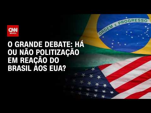 Reação do Brasil em relação aos EUA foi fruto de politização? | O GRANDE DEBATE