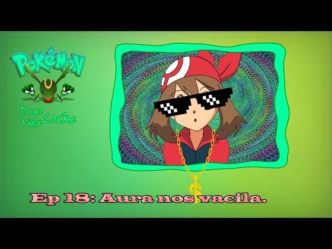 Pkmn Esmeralda DVLocke. Ep 18: Aura nos vacila...