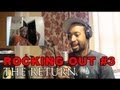 Rocking Out #3 : The Return