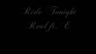 Ride Tonight-Real ft. E