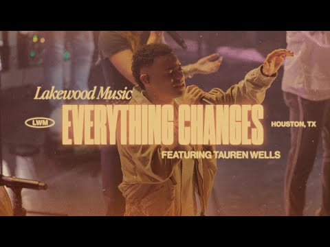 Everything Changes | Lakewood Music @taurenwellsmusic