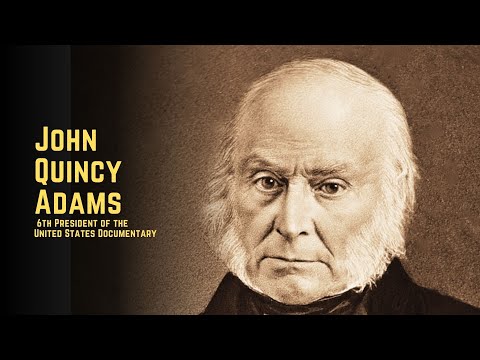 John Quincy Adams – 6th President of the United States  Documentary