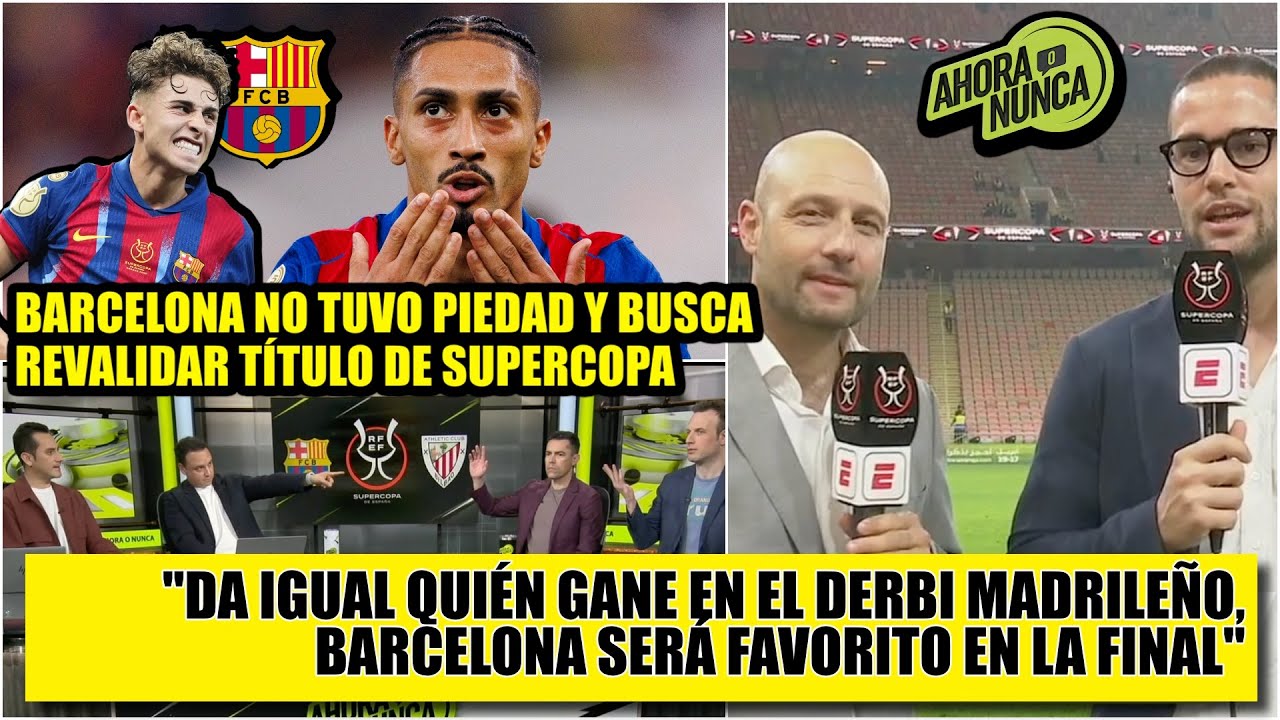 BARCELONA tuvo camino fácil vs ATHLETIC poco competitivo. Pasó a FINAL de SUPERCOPA | Ahora o Nunca