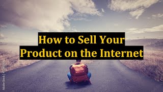 How to Sell Your Product on the Internet