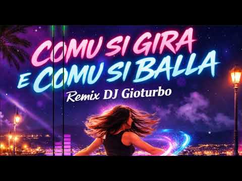 Comu si gira e comu si balla (Remix Dj Gioturbo)