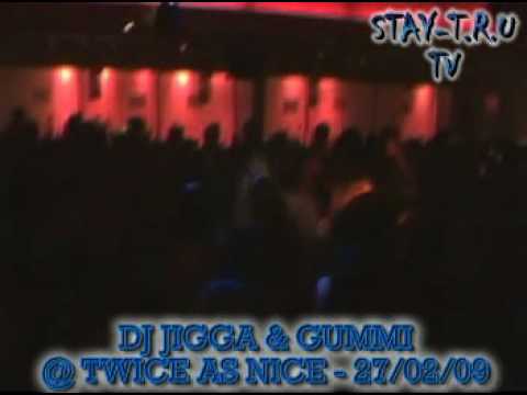 STAY TRU TV - DJ JIGGA & GUMMI @ TWICE AS NICE 27/02/09 - PT 4