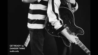 GET READY by DANGER TWINS