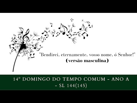 SALMO 144 (145) - BENDIREI, ETERNAMENTE, VOSSO NOME, Ó SENHOR! - Marcus Lima / versão masculina