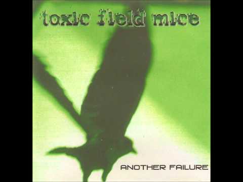 Toxic Field Mice - Another Failure