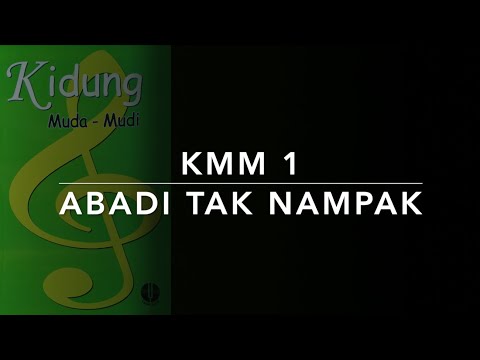 KMM 1 — Abadi Tak Nampak - Kidung Muda Mudi