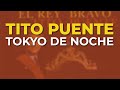 Tito Puente - Tokyo de Noche (Audio Oficial)