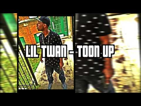 Lil Twan - Toon Up