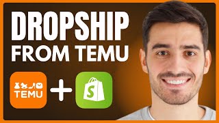 How to Dropship From Temu (2024) | Temu + Shopify Dropshipping