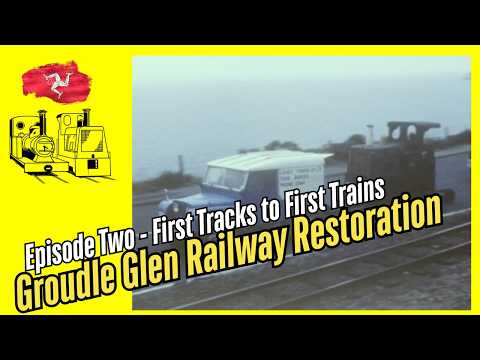 Groudle Glen Railway Restoration Episode 2 | Isle of Man | First Tracks to First Trains