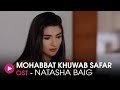 Mohabbat Khawab Safar | OST by Natasha Baig | HUM Music