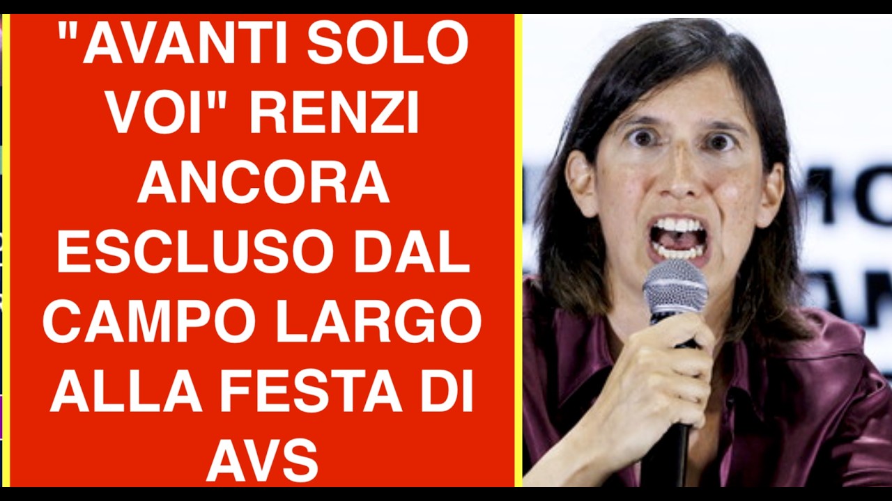 "AVANTI SOLO VOI" RENZI ANCORA ESCLUSO DAL CAMPO LARGO ALLA FESTA DI AVS