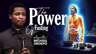 The Power Of Fasting | Apostle Michael Orokpo