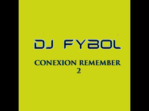 CONEXION REMEMBER 2 DJ FYBOL VIDEO