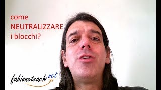 Come neutralizzare i nostri blocchi?