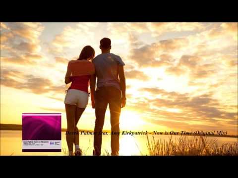 Derek Palmer feat  Amy Kirkpatrick Now is Our Time (Original Mix)