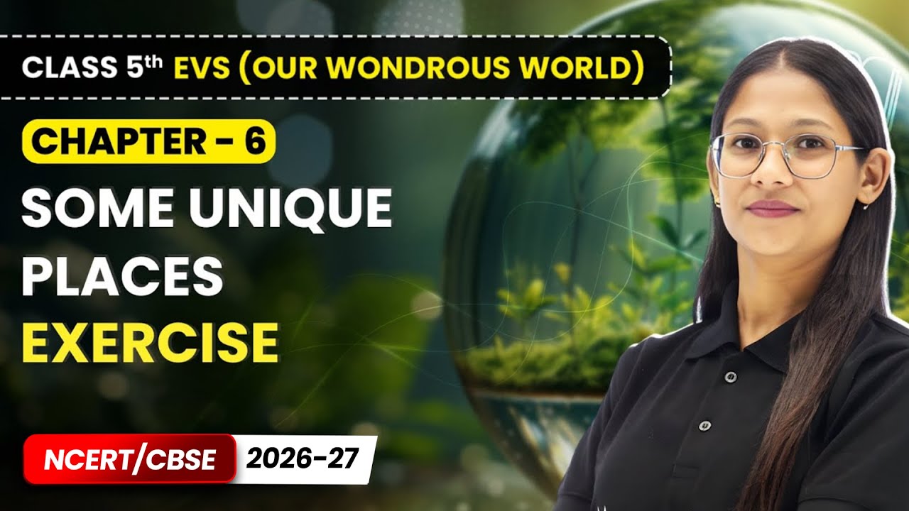 Some Unique Places - Exercise | Class 5th EVS (Our Wondrous World) | Chapter 6 | CBSE 2026-27