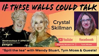 If These Walls Could Talk with Wendy Stuart &amp; Tym Moss and special guest Crystal Skillman