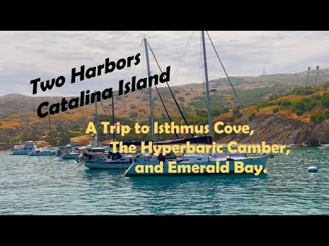 Catalina Island: Two Harbors, Hyperbaric Chamber, and Emerald Bay.