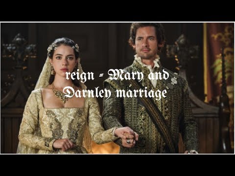 Reign  lord  Darnley and Mary marriage