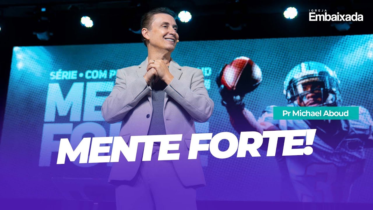 Mente Forte - Pr. Michael Aboud