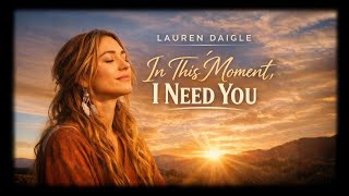 Download lagu Lauren Daigle style — In This Moment, I Need You – Emotional Worship Song | Christian Music 2026 mp3