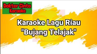Download lagu Karaoke Lagu Riau 'Bujang Telajak' mp3 Download lagu Karaoke Lagu Riau 'Bujang Telajak' mp3