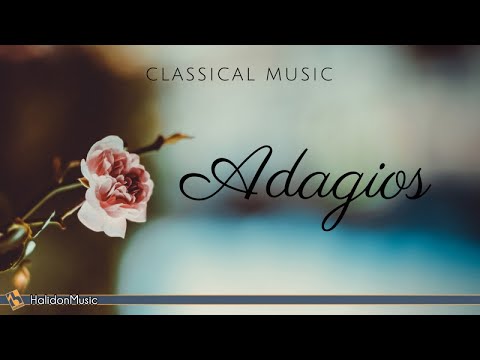 Adagios | Classical Music for Relaxation