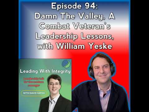 Ep.94: Damn The Valley, A Combat Veteran’s Leadership Lessons, with William Yeske